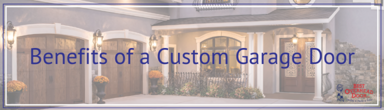 Benefits of a Custom Garage Door - Best Overhead Door